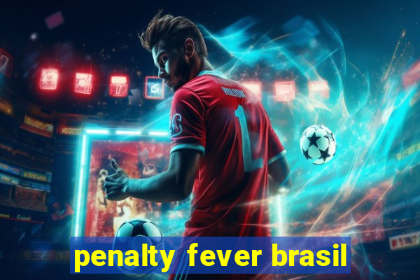 penalty fever brasil